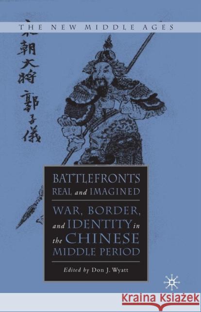 Battlefronts Real and Imagined: War, Border, and Identity in the Chinese Middle Period Wyatt, D. 9781349526314 Palgrave MacMillan - książka