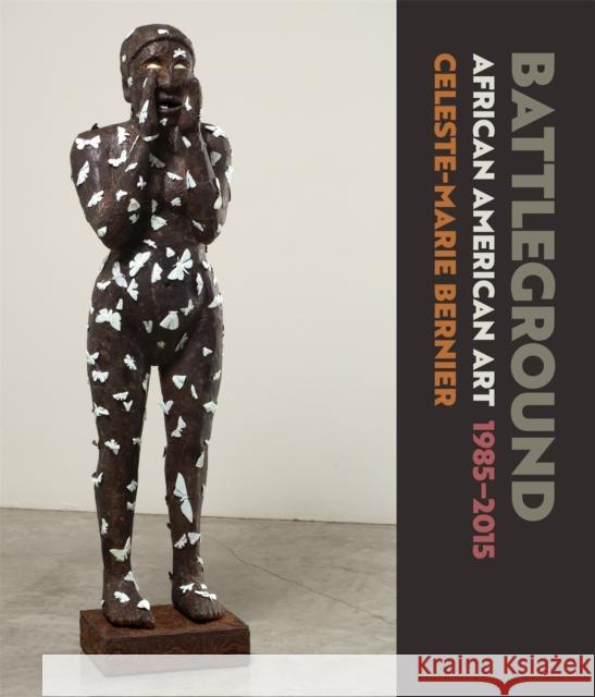 Battleground: African American Art, 1985-2015 Celeste-Marie Bernier 9780820360478 University of Georgia Press - książka