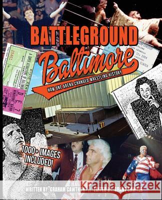 Battleground Baltimore: How One Arena Changed Wrestling History Graham Cawthon Grant Sawyer 9781517198145 Createspace - książka