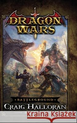 Battleground: Dragon Wars - Book 7: Dragon Wars - Book 7 Craig Halloran 9781946218797 Two-Ten Book Press - książka