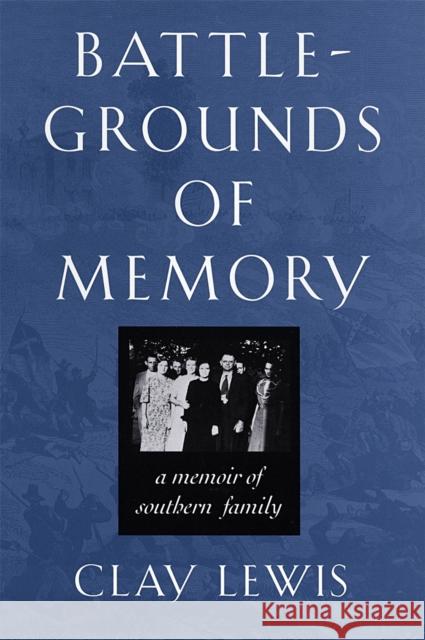 Battlegrounds of Memory Clay Lewis 9780820320090 University of Georgia Press - książka