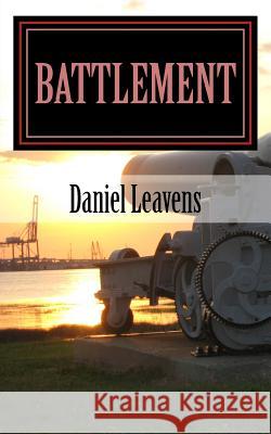 Battlement: A Collection Of Military Fiction Leavens, Daniel 9781530675166 Createspace Independent Publishing Platform - książka