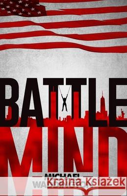 Battlemind: A Military Legal Thriller Michael Waddington 9781712187845 Independently Published - książka