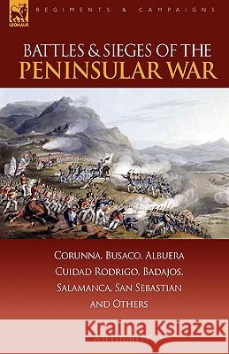 Battles & Sieges of the Peninsular War: Corunna, Busaco, Albuera, Ciudad Rodrigo, Badajos, Salamanca, San Sebastian & Others W H Fitchett 9781846773075 Leonaur Ltd - książka