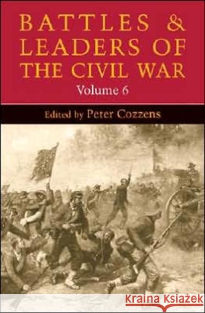 Battles and Leaders of the Civil War, Volume 6: Volume 6 Cozzens, Peter 9780252074516 University of Illinois Press - książka