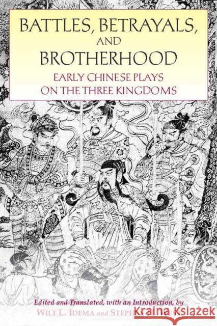 Battles, Betrayals, and Brotherhood : Early Chinese Plays on the Three Kingdoms  9781603848138  - książka