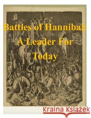 Battles of Hannibal: A Leader For Today Major Randall E. Twitchell 9781511694155 Createspace - książka