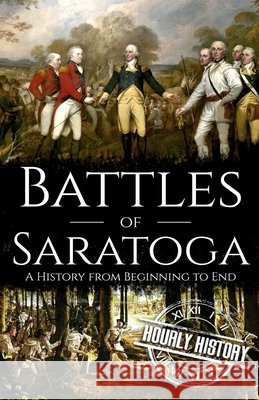 Battles of Saratoga: A History from Beginning to End Hourly History 9798512725894 Independently Published - książka