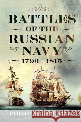 Battles of the Russian Navy 1793 - 1815 Philip MacDougall 9781036136772 Pen & Sword Books Ltd - książka
