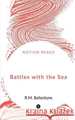 Battles with the Sea Robert Michael Ballantyne 9781648055584 Notion Press - książka