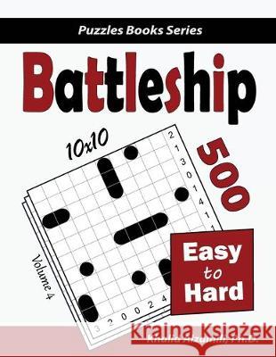 Battleship: 500 Easy to Hard Logic Puzzles (10x10) Khalid Alzamili 9789922636054 Dr. Khalid Alzamili Pub - książka