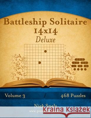 Battleship Solitaire 14x14 Deluxe - Volume 3 - 468 Logic Puzzles Nick Snels 9781507620458 Createspace - książka