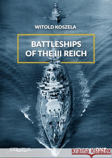 Battleships of the III Reich: Volume 1 Koszela, Witold 9788365281814 MMP - książka