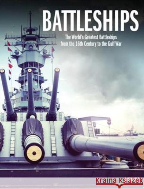 Battleships: The World's Greatest Battleships from the 16th Century to the Gulf War David Ross 9781838862183 Amber Books Ltd - książka