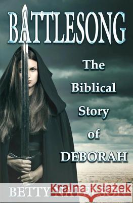 Battlesong: The Biblical Story of Deborah Betty Natelson 9781508483779 Createspace - książka