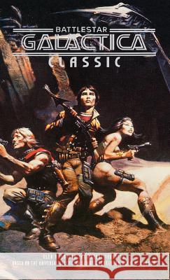 Battlestar Galactica Classic Glen A. Larson Robert Thurston Glen A. Larsen 9781596874961 iBooks - książka