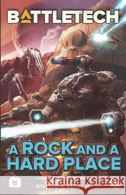 BattleTech: A Rock and a Hard Place (A Gray Death Legion Novel) William H Keith 9781638610403 Inmediares Productions - książka