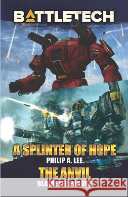 BattleTech: A Splinter of Hope/The Anvil Philip A Lee, Blaine Lee Pardoe 9781941582763 Catalyst Game Labs - książka