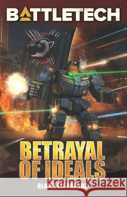 BattleTech: Betrayal of Ideals Pardoe, Blaine Lee 9781520399621 Independently Published - książka