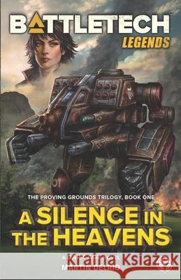 BattleTech Legends: A Silence in the Heavens (The Proving Grounds Trilogy, Book One) Martin Delrio 9781638610144 Inmediares Productions - książka