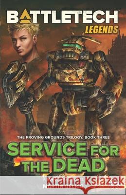 Battletech Legends: Service for the Dead (The Proving Grounds Trilogy, Book Three) Martin Delrio 9781638610168 Inmediares Productions - książka