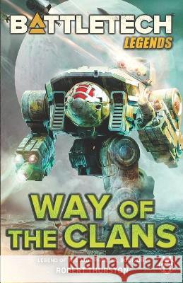 BattleTech Legends: Way of the Clans (Legend of the Jade Phoenix, Book One) Robert Thurston 9781947335424 Inmediares Productions - książka