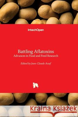 Battling Aflatoxins - Advances in Food and Feed Research: Advances in Food and Feed Research Jean-Claude Assaf 9781836344520 Intechopen - książka
