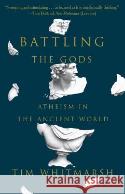 Battling the Gods: Atheism in the Ancient World Tim Whitmarsh 9780307948779 Vintage - książka