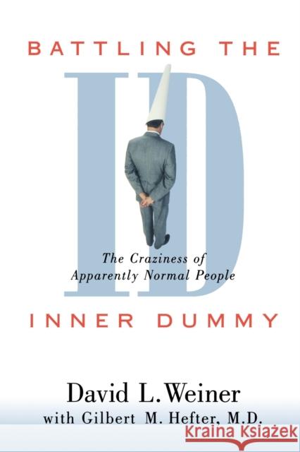 Battling the Inner Dummy: The Craziness of Apparently Normal People Weiner, David L. 9781573927475 Prometheus Books - książka