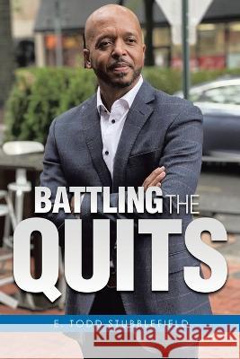 Battling The Quits E Todd Stubblefield   9781959682066 Citiofbooks, Inc. - książka