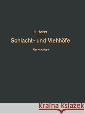 Bau, Einrichtung Und Betrieb Öffentlicher Schlacht- Und Viehhöfe: Handbuch Der Schlachthofwissenschaft Und Schlachthofpraxis Heiss, H. 9783642938672 Springer - książka