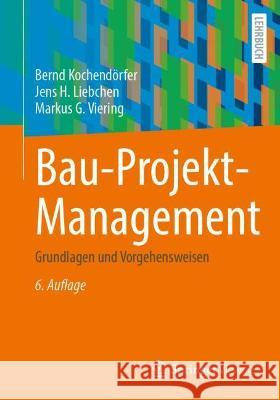 Bau-Projekt-Management: Grundlagen Und Vorgehensweisen Kochend Jens H. Liebchen Markus G. Viering 9783658340797 Springer Vieweg - książka