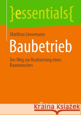 Baubetrieb: Der Weg Zur Realisierung Eines Bauwunsches Matthias Linnemann 9783658490447 Springer Vieweg - książka