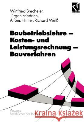 Baubetriebslehre -- Kosten- Und Leistungsrechnung -- Bauverfahren Weiß, Richard 9783528077082 Vieweg+Teubner - książka