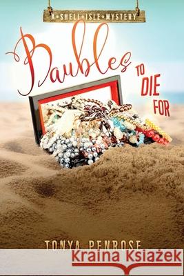 Baubles to Die For: A Shell Isle Mystery Tonya Penrose 9781946063793 Cozy Cat Press - książka