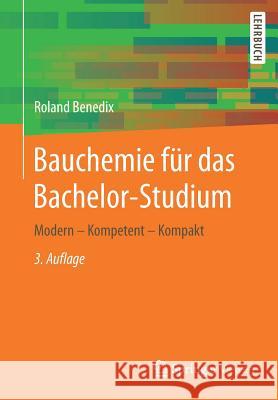 Bauchemie Für Das Bachelor-Studium: Modern - Kompetent - Kompakt Benedix, Roland 9783658184957 Vieweg+Teubner - książka