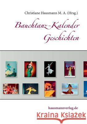 Bauchtanz-Kalender Geschichten Christiane Hausmann 9783739213217 Books on Demand - książka