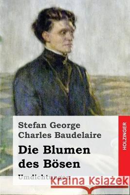 Baudelaire. Die Blumen des Bösen: Umdichtungen Baudelaire, Charles 9781499542677 Createspace - książka