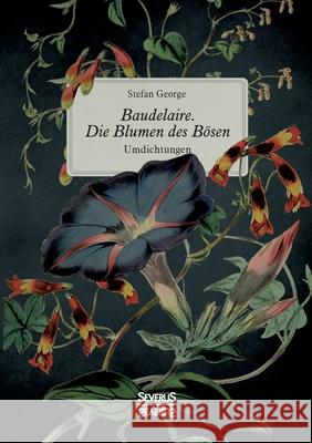 Baudelaire. Die Blumen des Bösen: Umdichtungen Stefan George 9783958017801 Severus - książka