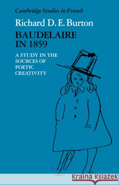 Baudelaire in 1859: A Study in the Sources of Poetic Creativity Burton, Richard D. E. 9780521114141 Cambridge University Press - książka