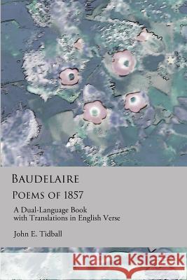 Baudelaire: Poems of 1857: A dual-language book, with translations in English verse. Baudelaire, Charles 9781723841521 Independently Published - książka