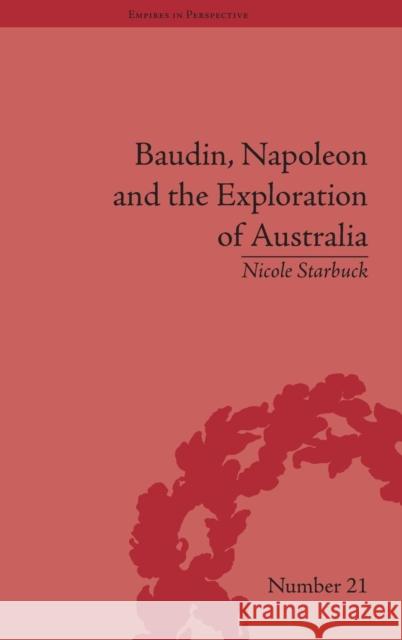 Baudin, Napoleon and the Exploration of Australia Nicole Starbuck 9781848932104 DTURPIN Distribution Orphans - książka