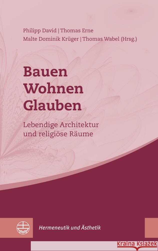 Bauen - Wohnen - Glauben  9783374072156 Evangelische Verlagsanstalt - książka