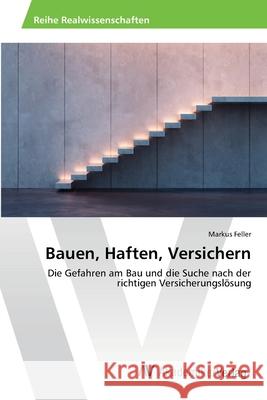 Bauen, Haften, Versichern Feller, Markus 9783639676341 AV Akademikerverlag - książka