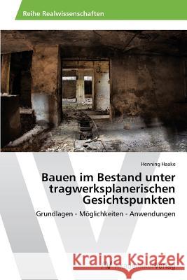 Bauen im Bestand unter tragwerksplanerischen Gesichtspunkten Haake Henning 9783639457353 AV Akademikerverlag - książka