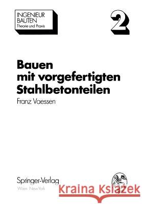 Bauen Mit Vorgefertigten Stahlbetonteilen Franz Vaessen 9783709183212 Springer - książka