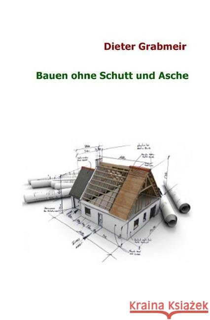 Bauen ohne Schutt und Asche Grabmeir, Dieter 9783748577942 epubli - książka
