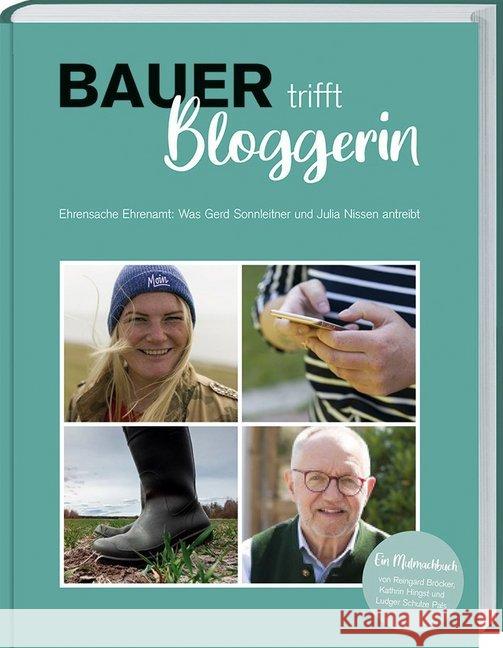 Bauer trifft Bloggerin : Ehrensache Ehrenamt: Was Gerd Sonnleitner und Julia Nissen umtreibt Schulze Pals, Ludger; Bröcker, Reingard 9783784356327 Landwirtschaftsverlag - książka