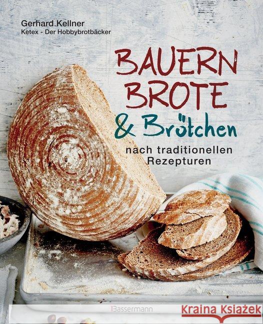 Bauernbrote & Brötchen nach traditionellen Rezepturen : Das große Buch des Brotbackens Kellner, Gerhard 9783809439677 Bassermann - książka