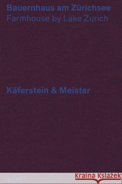 Bauernhaus Am Zürichsee: Farmhouse by Lake Zurich - Käferstein & Meister Käferstein & Meister 9783037612019 Quart Publishers - książka